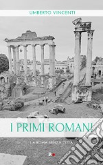 I primi romani. La Roma senza città libro