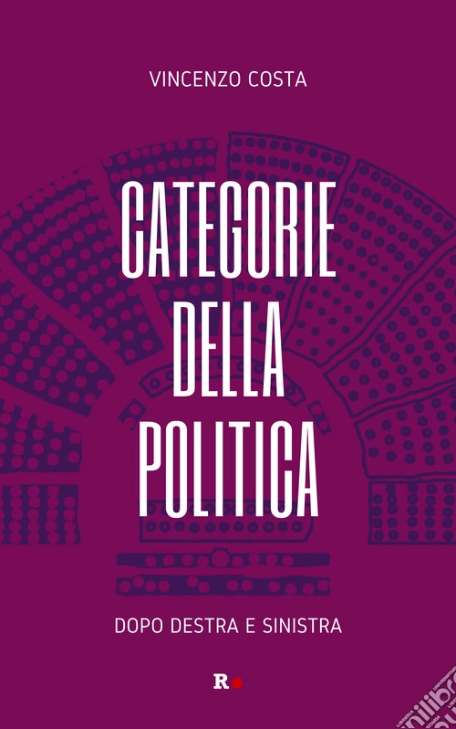 Categorie della politica. Dopo destra e sinistra