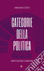 Categorie della politica. Dopo destra e sinistra libro