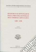 Registrum scripturarum della procura generale dell'Ordine Cappuccino 1688-1698 libro