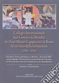 Collegio internazionale san Lorenzo da Brindisi dei frati Minori Cappuccini in Roma al servizio della formazione (1908-2018) libro