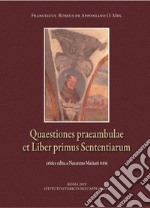 Quaestiones praeambulae et Liber primus Sententiarum ex codice Chig. B.VII.113 Bibliothecae Apostolicae Vaticanae. Ediz. critica libro