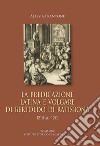 La predicazione latina e volgare di Bertoldo di Ratisbona (1210 ca.-1272) libro di Francone Alessia