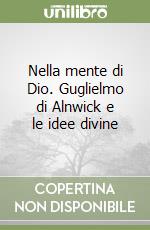 Nella mente di Dio. Guglielmo di Alnwick e le idee divine