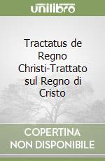 Tractatus de Regno Christi-Trattato sul Regno di Cristo libro