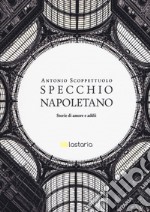 Specchio napoletano. Storie di amori e addii