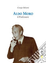 Aldo Moro il professore libro