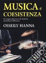 Musica e coesistenza. Un viaggio alla ricerca di musicisti che fanno la differenza libro