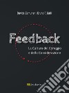 Feedback. La cultura del coraggio e della considerazione libro