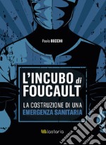 L'incubo di Foucault. La costruzione di una emergenza sanitaria libro