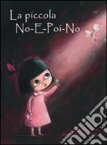 Download Gratuito La piccola no-e-poi-no. ediz. illustrata Epub