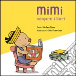 Mimi scopre i libri. Ediz. illustrata