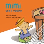 Mimi usa il vasino. Ediz. illustrata