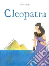 Cleopatra. Ediz. a colori libro