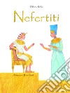 Nefertiti. Ediz. a colori libro di Kraljic Helena