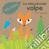 La mia piccola volpe. Ediz. a colori libro