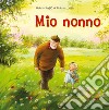 Mio nonno. Ediz. a colori libro