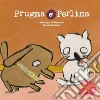 Prugna e Perlina. Ediz. a colori libro