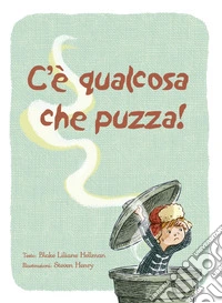 C'è qualcosa che puzza! Ediz. a colori