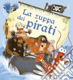 La zuppa dei pirati. Ediz. a colori libro