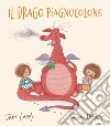 Il drago piagnucolone. Ediz. illustrata libro