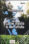 Come il volo di una farfalla libro di Pugi Alessandro