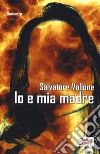 Io e mia madre libro di Vallone Salvatore