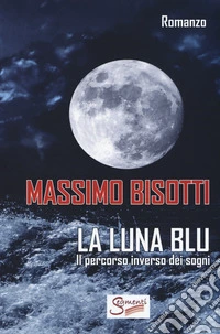 La luna blu. Il percorso inverso dei sogni libro