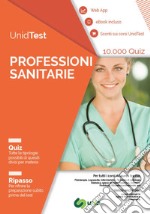 UnidTest. Professioni sanitarie. 10.000 quiz. Ripasso. Con app. Con ebook libro