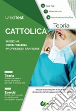 UnidTest. Università Cattolica. Manuale di teoria per il test di ammissione a Medicina, Odontoiatria e Professioni sanitarie. Con app. Con e-book libro