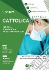 UnidTest. Università Cattolica. 3.000 quiz per il test di ammissione a Medicina, Odontoiatria e Professioni sanitarie libro