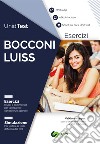 UnidTest. Bocconi e LUISS. Eserciziario commentato per i test di ammissione a Bocconi e LUISS. Con ebook. Con web app libro