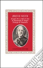 Breve nota di quel che si vede in casa di Raimondo di Sangro principe di Sansevero