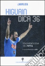 Higuain dica 36. Fenomenologia del pipita