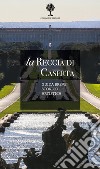 La Reggia di Caserta. Guida breve storico artistica libro