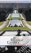The Reggia of Caserta. A brief historical and artistic guide libro
