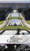 La Reggia de Caserta. Petit guide historique et artistique libro