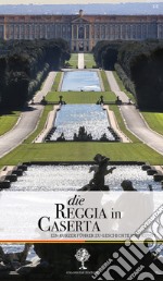 Die reggia in Caserta. Ein Kurzer Fuhrer zu Geschichte und Kunst libro