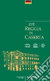 Die Reggia in Caserta. Reiseführer libro di Pesce Giuseppe Rizzo Rosaria