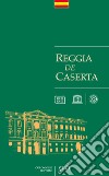 Reggia de Caserta. Guía libro di Pesce Giuseppe Rizzo Rosaria