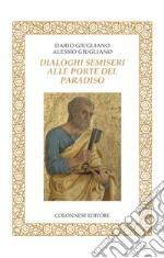 Dialoghi semiseri alle porte del paradiso libro