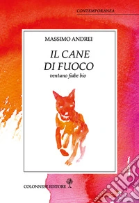 Il cane di fuoco. Ventuno fiabe bio