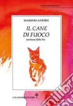 Il cane di fuoco. Ventuno fiabe bio libro