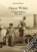 Oscar Wilde. Il sogno italiano (1875-1900) libro