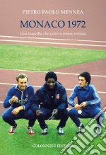 Monaco 1972. Una tragedia che poteva essere evitata. Ediz. illustrata libro