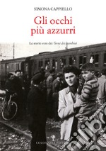 Gli occhi più azzurri. Le storie vere dei Treni dei bambini. Con Video libro