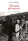 Gli occhi più azzurri. Le storie vere dei Treni dei bambini. Con Video libro di Cappiello S. (cur.)