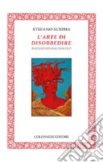 L'arte di disobbedire raccontata dal diavolo. Ediz. illustrata libro