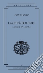 La città dolente. Lettere da Napoli libro