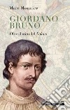Giordano Bruno. Oltre il mito del nolano libro di Monnier Marc
